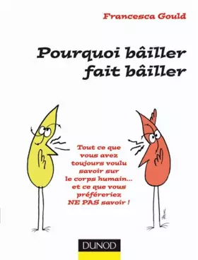 Couverture du produit · Pourquoi bâiller fait bâiller: Tout ce que vous avez toujours voulu savoir sur le corps humain.