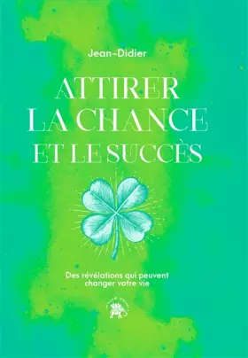 Couverture du produit · Attirer la chance et le succès: Des révélations qui peuvent changer votre vie