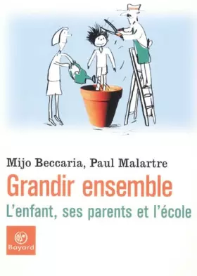 Couverture du produit · Grandir ensemble : L'enfant, ses parents et l'école