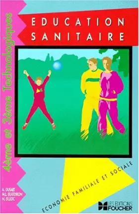 Couverture du produit · Education sanitaire : Economie familiale et Sociale, 4e et 3e technologiques (Livret pédagogique)