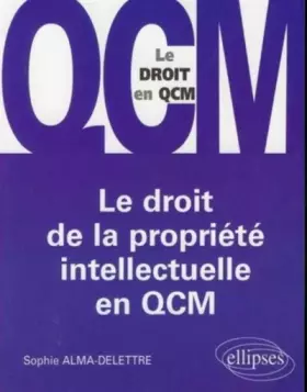Couverture du produit · Le droit de la propriété intellectuelle en QCM