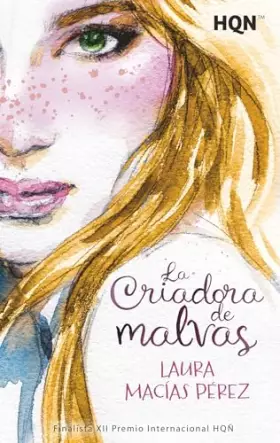 Couverture du produit · La Criadora de malvas: Finalista del XII Premio Internacional HQÑ: 310 (HQN)