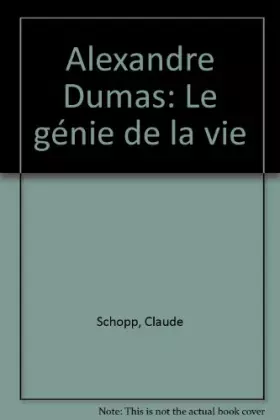 Couverture du produit · Alexandre Dumas : Le génie de la vie