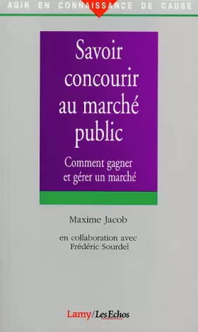 Couverture du produit · Savoir concourir au marché public comment gagner et gérer un marché