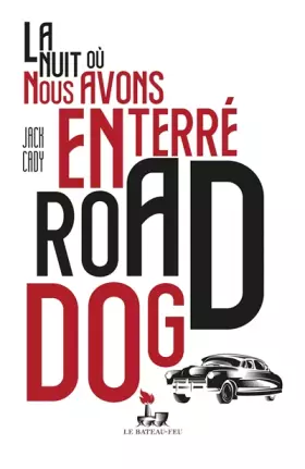 Couverture du produit · La nuit ou nous avons enterre road dog