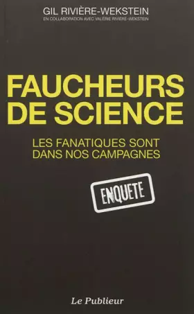 Couverture du produit · Faucheurs de science: Les fanatiques sont dans nos campagnes
