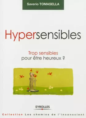Couverture du produit · Hypersensibles : Trop sensibles pour être heureux ?