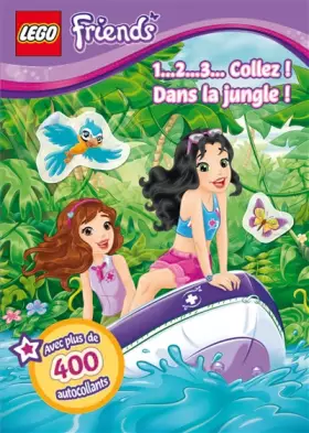 Couverture du produit · LEGO FRIENDS, 1... 2... 3... COLLEZ ! DANS LA JUNGLE !