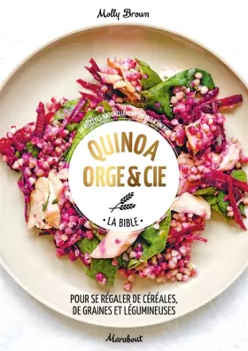 Couverture du produit · Quinoa, orge & Cie: La bible