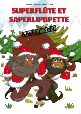 Couverture du produit · Superflute et Saperlipopette volent Noël
