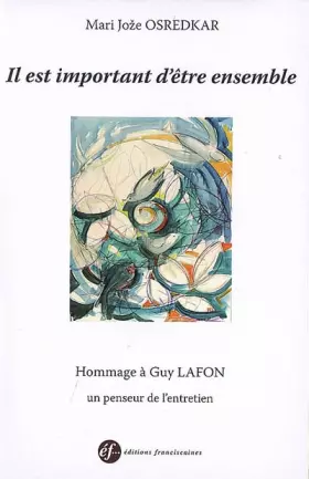Couverture du produit · Il est important d'être ensemble : Hommage à Guy Lafon, un penseur de l'entretien