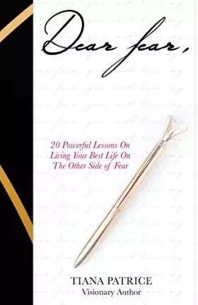 Couverture du produit · Dear Fear,: 20 Powerful Lessons On Living Your Best Life On The Other Side Of Fear