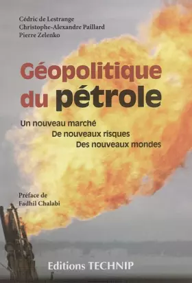 Couverture du produit · Géopolitique du pétrole : Un nouveau marché, de nouveaux risques, des nouveaux mondes