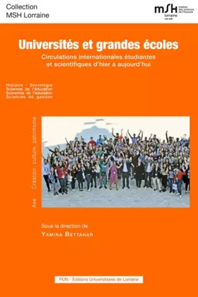 Couverture du produit · Universités et grandes écoles: Circulations internationales étudiantes et scientifiques d'hier à aujourd'hui