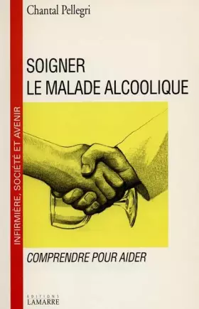 Couverture du produit · SOIGNER LE MALADE ALCOOLIQUE COMPRENDRE POUR AIDER