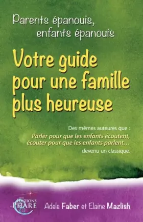 Couverture du produit · Parents épanouis, enfants épanouis : Votre guide pour une famille plus heureuse