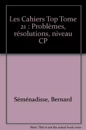 Couverture du produit · Les Cahiers Top Tome 21: Problèmes, résolutions, niveau CP