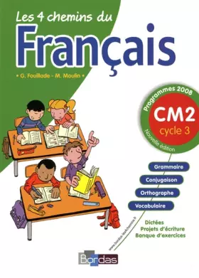 Couverture du produit · Les 4 chemins du français CM2 * Programmes 2008 * Manuel de l'élève