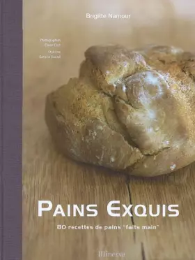 Couverture du produit · Pains exquis : 80 Recettes de pains "faits main"