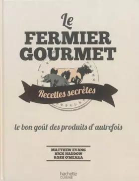 Couverture du produit · Le Fermier Gourmet: Recettes secrètes : le bon goût des produits d'autrefois
