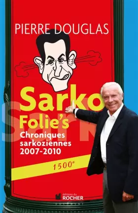 Couverture du produit · Sarko Folie's : Chroniques sarkoziennes 2007-2010, 1500e