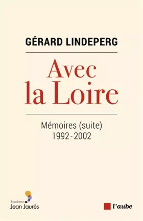 Couverture du produit · Avec la Loire: Mémoires (suite) 1992-2002