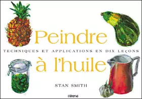 Couverture du produit · Peindre à l'huile. Techniques et applications en dix leçons