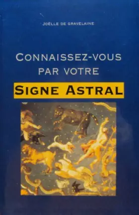 Couverture du produit · Connaissez-vous par votre signe astral ! : Le zodiaque au masculin et au féminin