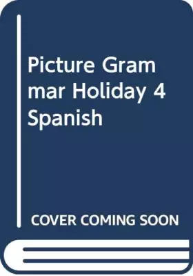 Couverture du produit · Picture Grammar Holiday 4 Spanish