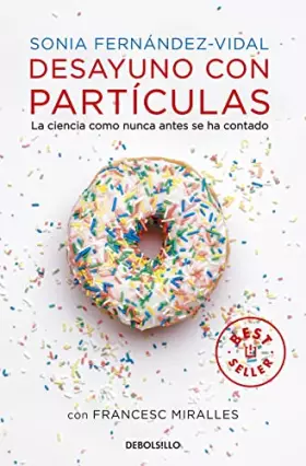 Couverture du produit · Desayuno con partículas: La ciencia como nunca antes se ha contado (Best Seller)