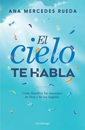 Couverture du produit · El cielo te habla: Cómo descifrar los mensajes de Dios y de tus ángeles (PRACTICA)