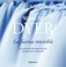 Couverture du produit · La fuerza invisible: 365 maneras de experimentar el poder de la intención (DIVERSOS)