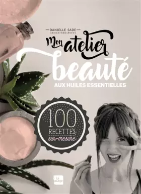 Couverture du produit · Mon atelier beauté aux huiles essentielles