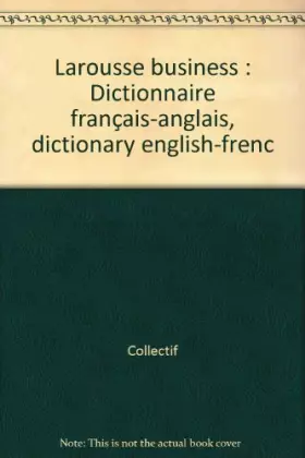 Couverture du produit · Larousse business : Dictionnaire français-anglais, dictionary english-frenc