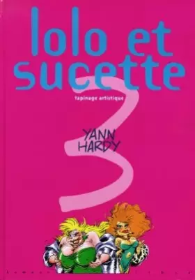 Couverture du produit · Lolo et Sucette. Tapinage artistique, tome 3