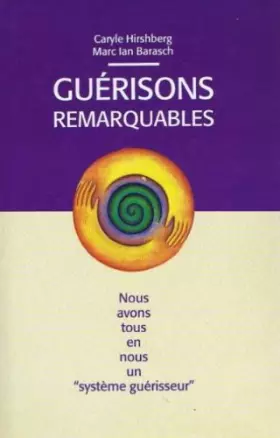 Couverture du produit · Guérisons remarquables : Nous avons tous en nous un système guérisseur