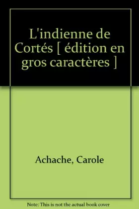 Couverture du produit · l'indienne de cortés [ édition en gros caractères ]