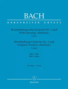 Couverture du produit · Bach: Brandenburg Concerto No. 1 and Original Version "Sinfonia" in F Major, BWV 1046 and 1046a (Urtext) (Full Score)