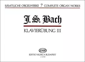 Couverture du produit · Complete Organ Works Klavierübung III 7
