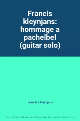 Couverture du produit · Francis kleynjans: hommage a pachelbel (guitar solo)