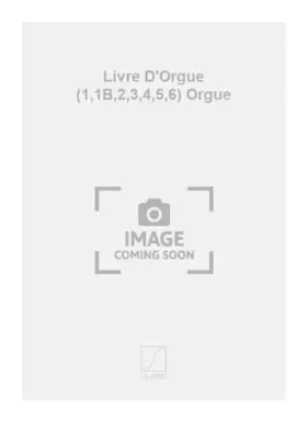 Couverture du produit · LIVRE D'ORGUE (1,1B,2,3,4,5,6) ORGUE ORGUE