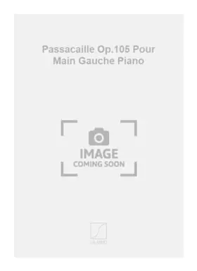 Couverture du produit · Passacaille Op.105 pour Main Gauche Piano Piano