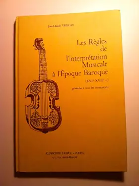 Couverture du produit · Les Règles de l'interprétation musicale à l'époque baroque, XVIIe et XVIIIe siècle . Générale à tous les instruments