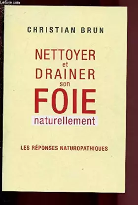 Couverture du produit · NETTOYER ET DRAINER SON FOIS NATURELLEMENT - LES REPONSES NATUROPATHIQUES