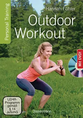 Couverture du produit · Outdoor Workout + DVD. Personal Training für Ausdauer, Kraft, Schnelligkeit und Koordination: Schlank, stark und fit mit wenig 