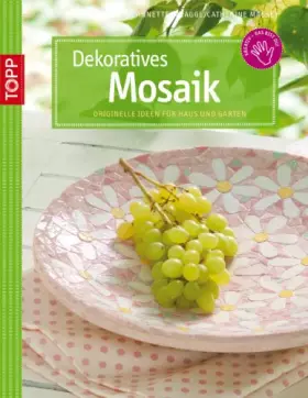 Couverture du produit · Dekoratives Mosaik: Originelle Ideen für Haus und Garten. Mit Vorlagenbogen und Einsteckhüllen