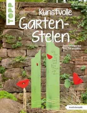 Couverture du produit · Kunstvolle Garten-Stelen: Dekorationen aus Holz für draußen