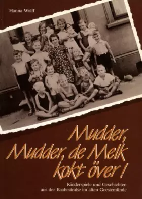 Couverture du produit · Mudder, Mudder, de Melk kokt över! Kinderspiele und Geschichten aus der Raabestraße im alten Geestemünde