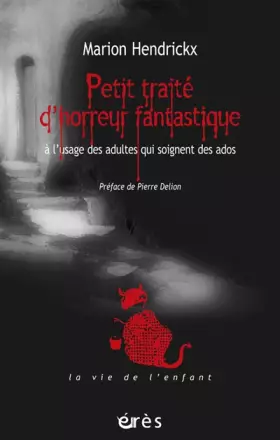 Couverture du produit · Petit traité d'horreur fantastique : A l'usage des adultes qui soignent des ados