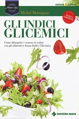 Couverture du produit · Gli indici glicemici. Come dimagrire e restare in salute con gli alimenti a basso indice glicemico